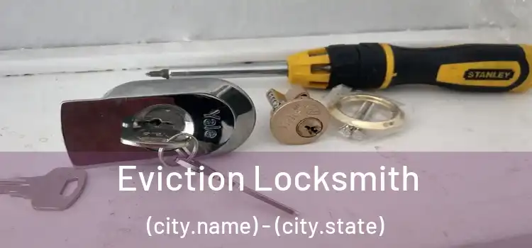  Eviction Locksmith (city.name) - (city.state)